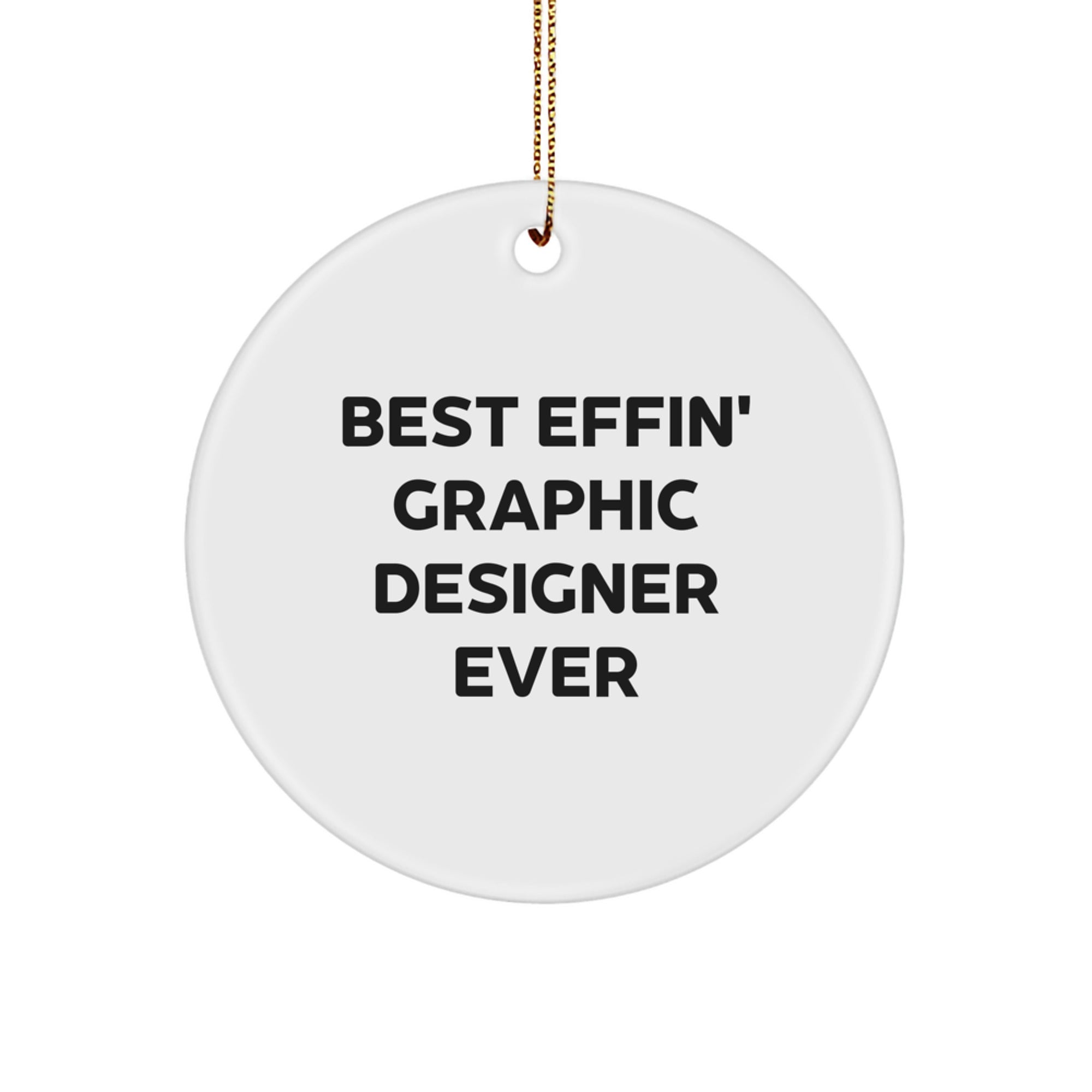 Funny Graphic Designer Circle Ornament Gifts from Friends or Family - Best Effin' Graphic Designer Ever, Unique Christmas Unique Gifts - Image 1