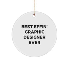Funny Graphic Designer Circle Ornament Gifts from Friends or Family - Best Effin' Graphic Designer Ever, Unique Christmas Unique Gifts - Image 1