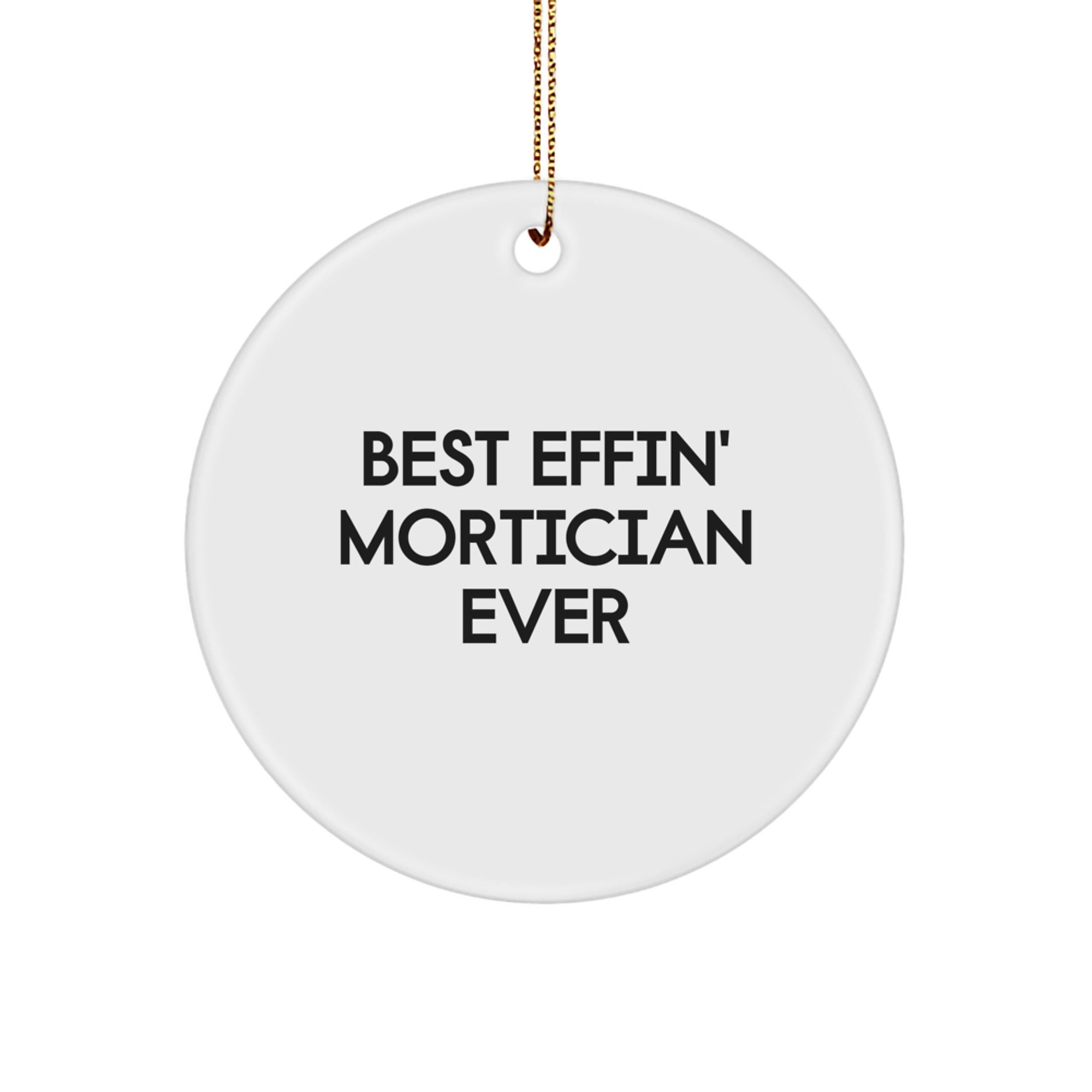 Mortician Gifts from Friends for the Best Effin' Mortician Ever Christmas Ornament - Image 1