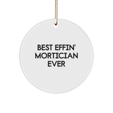 Mortician Gifts from Friends for the Best Effin' Mortician Ever Christmas Ornament - Image 1