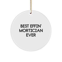 Mortician Gifts from Friends for the Best Effin' Mortician Ever Christmas Ornament - Image 1