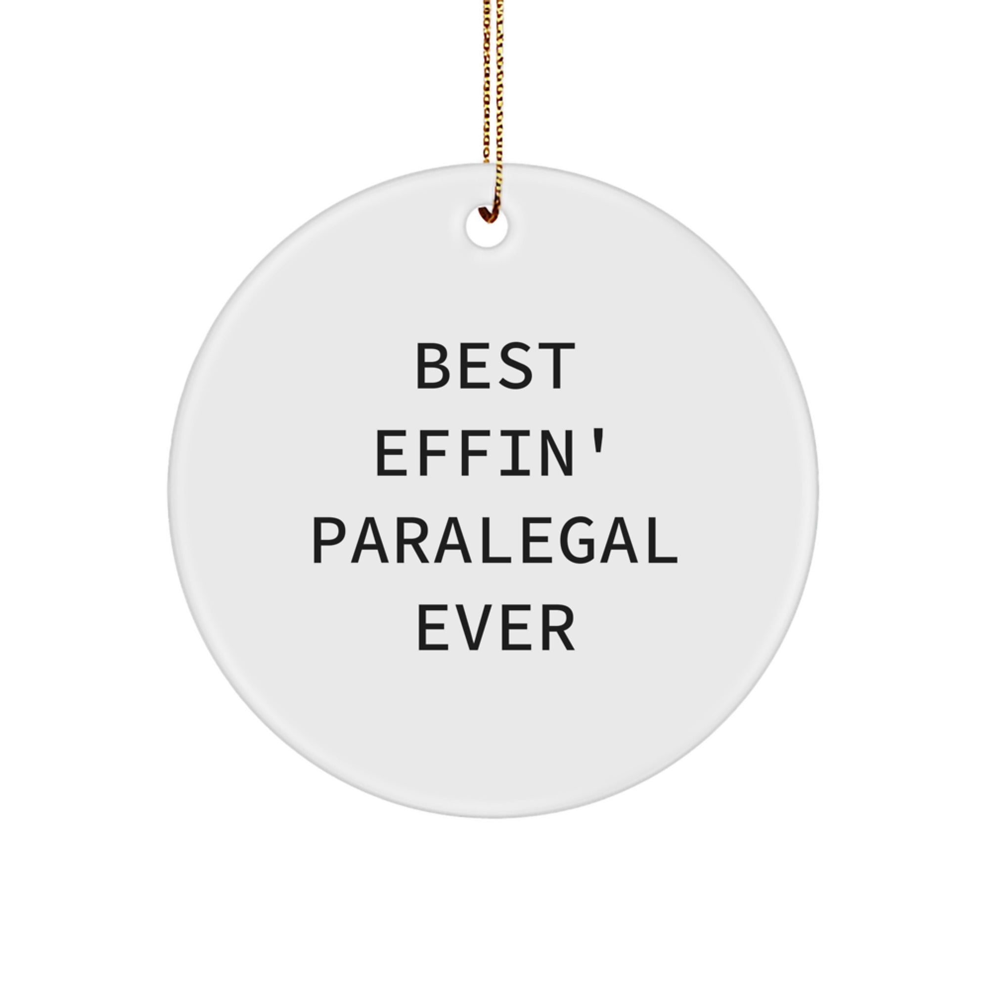 Funny Paralegal Gifts from Friends - Christmas Circle Ornament 'Best Effin' Paralegal Ever' for Paralegal Coworkers, Family, and Men - Image 1