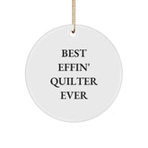 Funny Quilter Gifts for Her, Best Effin' Quilter Ever Circle Ornament, White, Christmas Memorable Presents for Her, Gifts from Family - Gifts for Quilter - Image 1