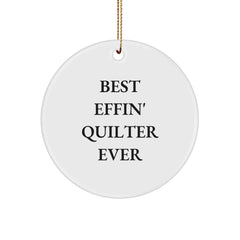 Funny Quilter Gifts for Her, Best Effin' Quilter Ever Circle Ornament, White, Christmas Memorable Presents for Her, Gifts from Family - Gifts for Quilter - Image 1
