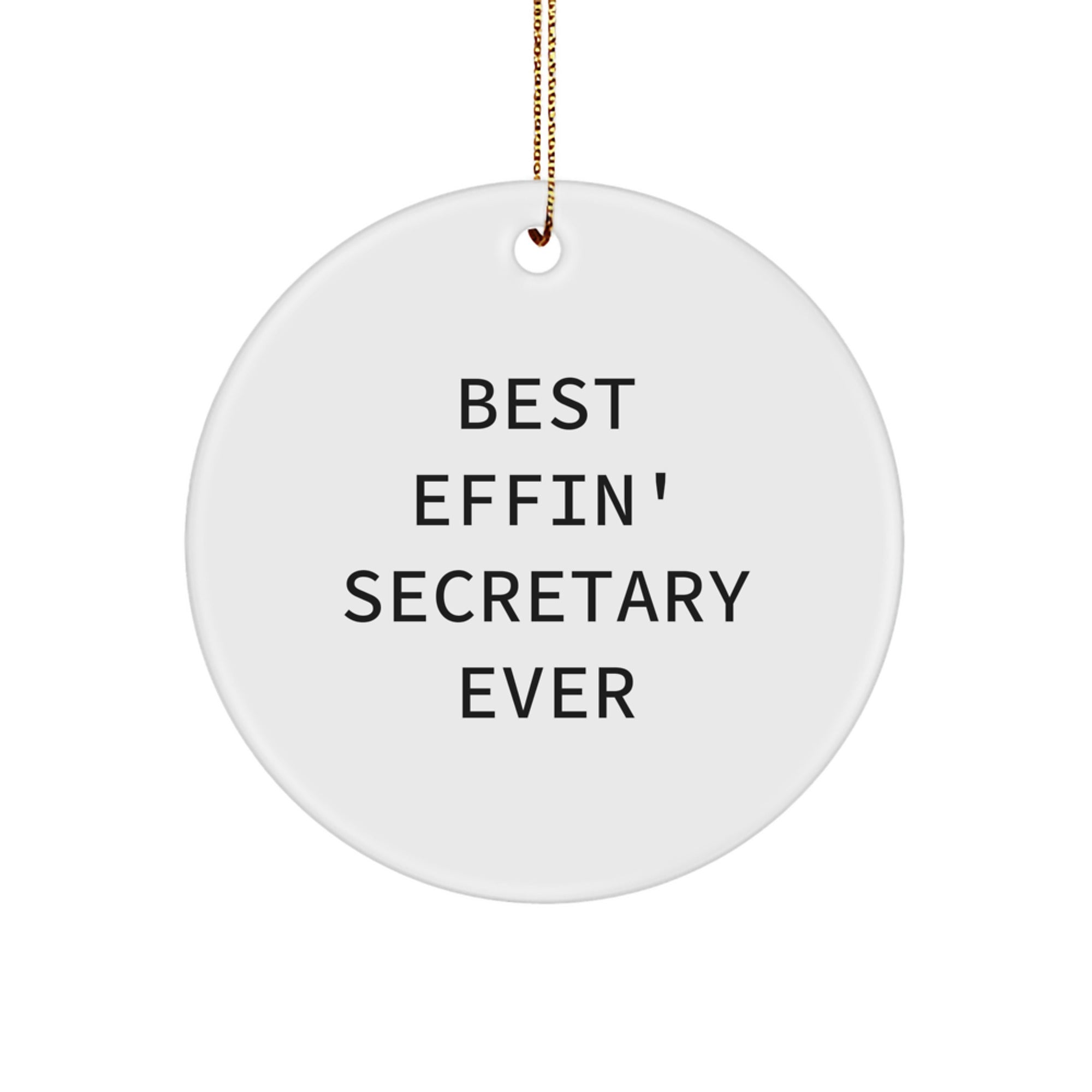 Funny Secretary Gifts from Friends and Family - Best Effin' Secretary Ever Circle Ornament for Christmas - Image 1