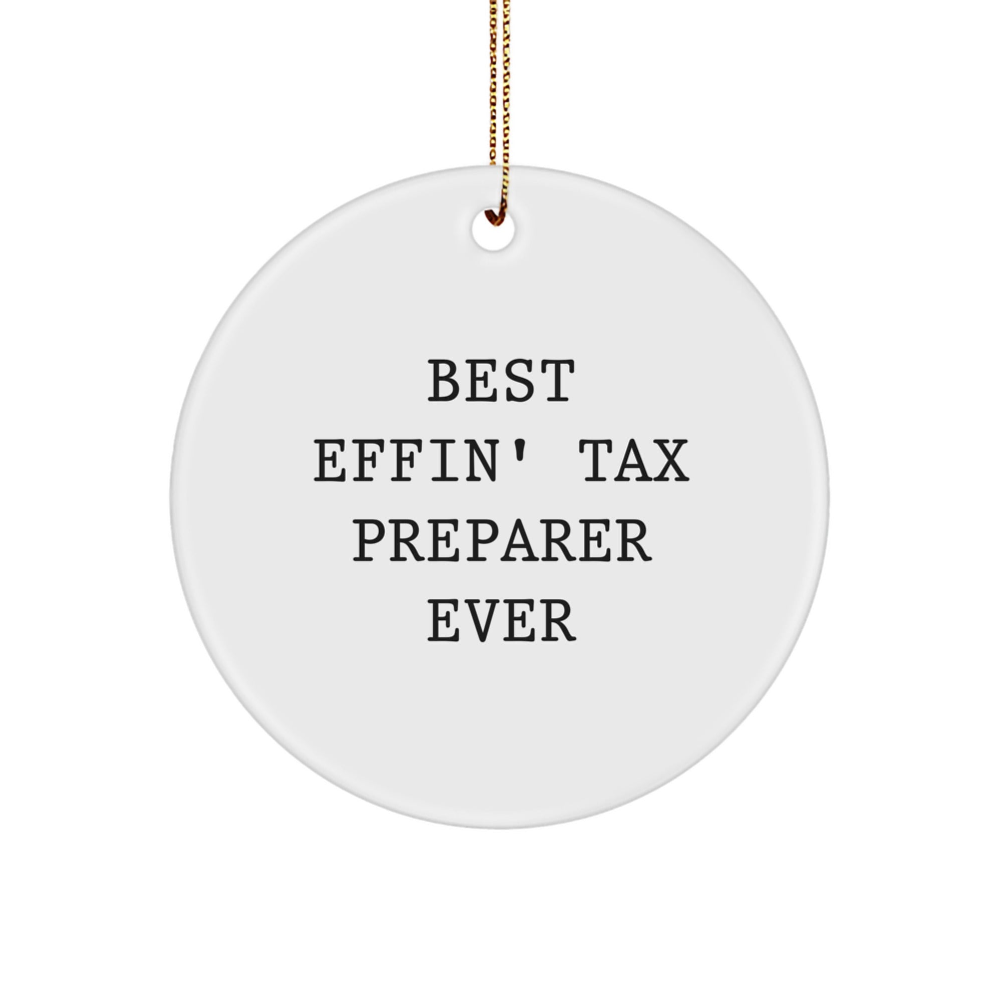 Funny Tax Preparer Gifts from Best Effin' Tax Preparer Ever, Circle Ornament for Tax Preparer, Christmas Unique Gifts for Men, Women, Friends, Coworkers, Family - Image 1