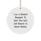 Funny General Manager Christmas Unique Gifts from Friends for Men, Circle Ornament with 'I'm Never Wrong' Quote - Image 1