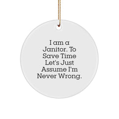 Janitor Gifts, Funny Christmas Circle Ornament, 'I Am A Janitor' Quote, Gifts from Friends, Gifts for Janitor, Unique Christmas Unique Gifts - Image 1
