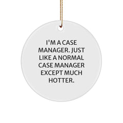Funny Case Manager Gifts for Men - I'm A Case Manager Like Normal Except Much Hotter - Circle Ornament - Image 1