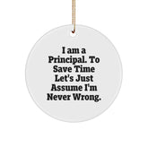Funny Principal Gifts, Circle Ornament for Christmas, 'I'm Never Wrong', Unique Principal Ornaments for Men, Principal Ornaments, Gifts from Friends to Principal - Image 1