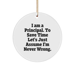 Funny Principal Gifts, Circle Ornament for Christmas, 'I'm Never Wrong', Unique Principal Ornaments for Men, Principal Ornaments, Gifts from Friends to Principal - Image 1