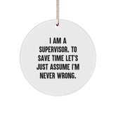 Funny Supervisor Gifts for Men, Unique Christmas Ornaments for Office Decor, 'I'm Never Wrong' Circle Ornament - Image 1