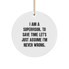 Funny Supervisor Gifts for Men, Unique Christmas Ornaments for Office Decor, 'I'm Never Wrong' Circle Ornament - Image 1