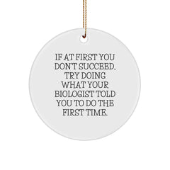 Funny Biologist Gifts from Friends for Christmas - 'If At First You Don't Succeed' Circle Ornament, White, 2.75" tall - Image 1