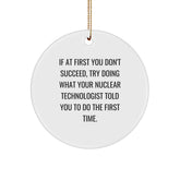 Nuclear Technologist Gifts from Friends - Circle Ornament with Funny Quote - Christmas Unique Gifts for Men - Image 1