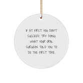 Funny Quote Oral Surgeon Gifts, Circle Ornament, 'If At First You Don't Succeed...' Gifts from Family, Gifts for Oral Surgeon, Christmas Unique Gifts - Image 1