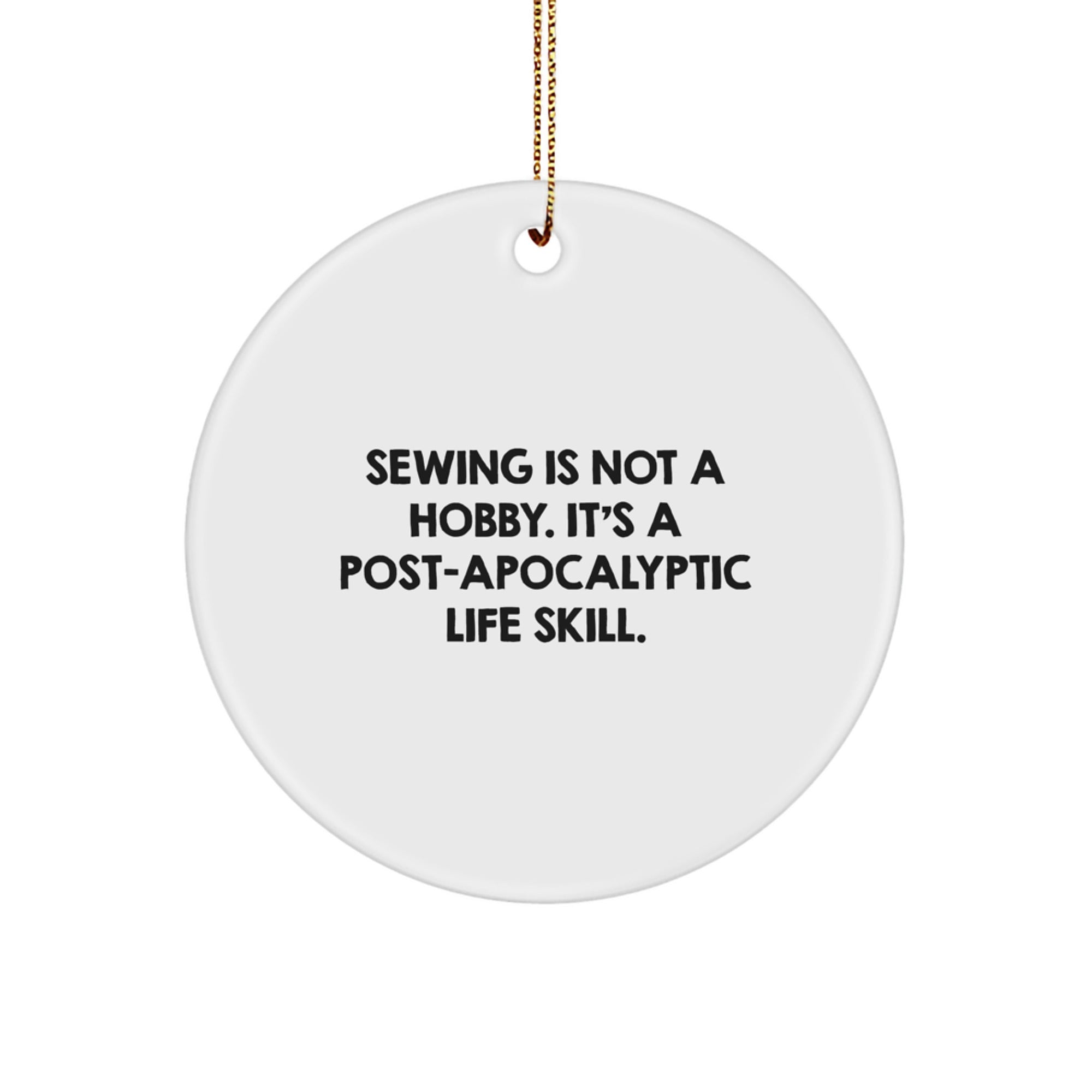 Funny Sewing Gifts for Women - Circle Ornament 'Sewing Is Not A Hobby, It's A Life Skill' Christmas Unique Ornament for Sewing Enthusiasts Gifts from Friends - Image 1