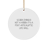 Funny Scuba Diving Gifts from Friends to Scuba Diving Lovers, Circle Ornament, Christmas Unique Decorations, 'Scuba Diving Is Not A Hobby. It's A Post-apocalyptic Life Skill.' - Image 1