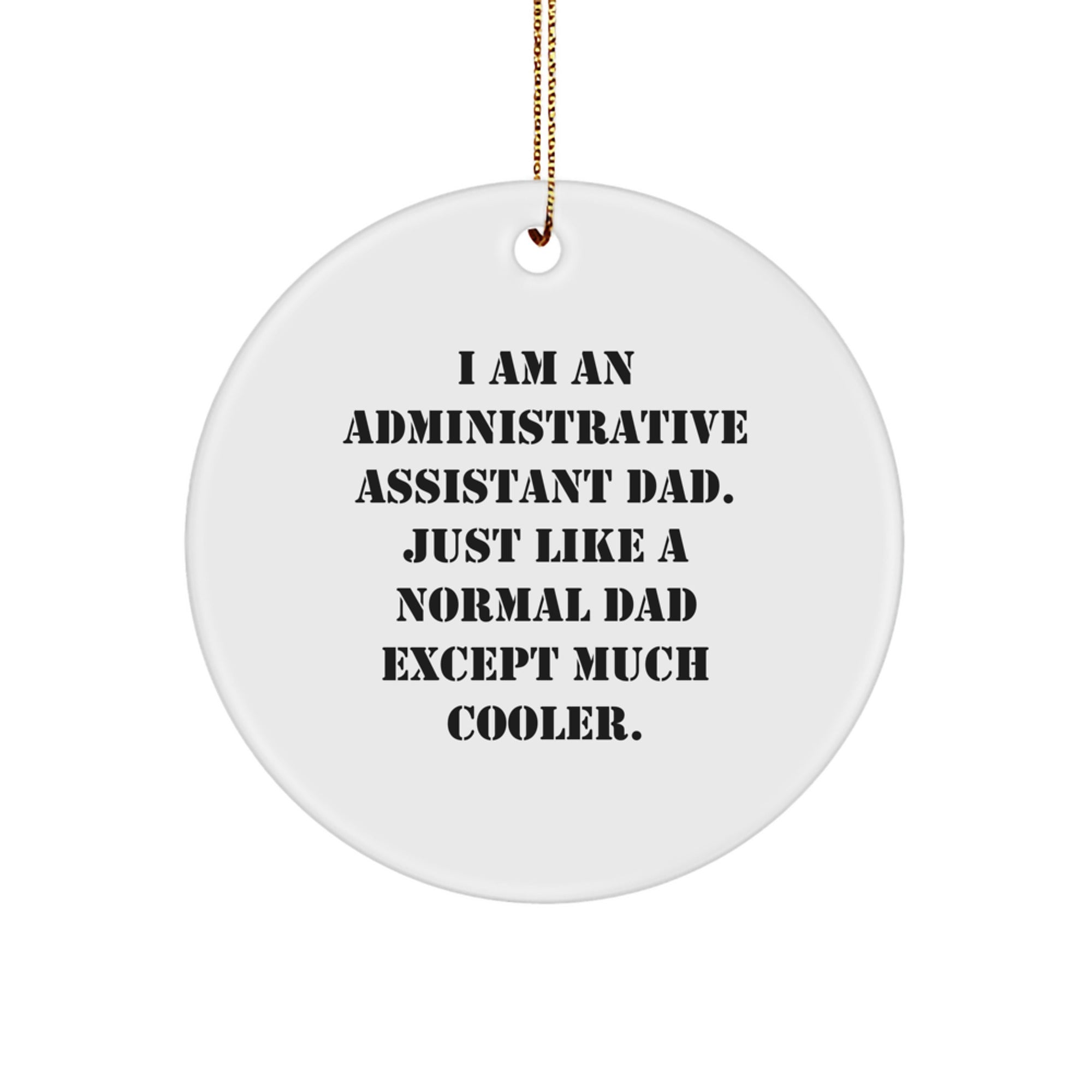 Administrative Assistant Dad Gifts - 'I Am An Administrative Assistant Dad' Christmas Circle Ornament, Fun Office Decor for Men - Image 1