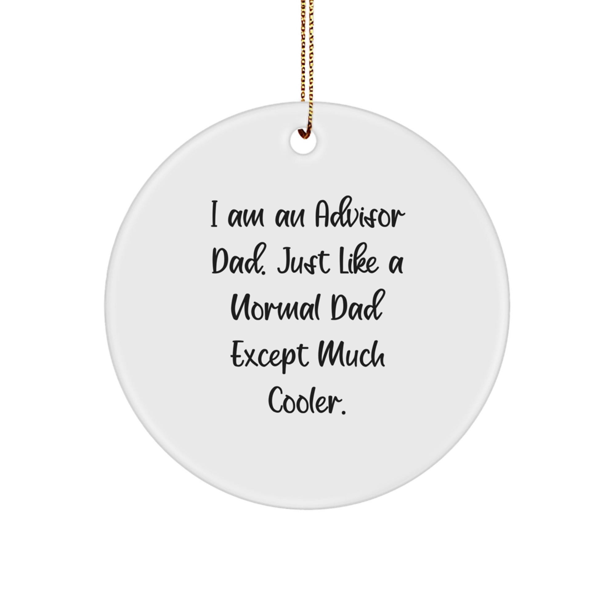 Funny Advisor Gifts for Men from I Am An Advisor Dad, Circular Ornament for Christmas - Image 1