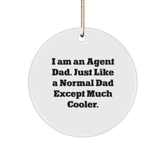 Agent Dad Circle Ornament, Funny Gift from Friends for Christmas, 'I Am An Agent Dad...' - Image 1