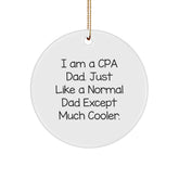 CPA Gifts from Men to Friends, Funny Circle Ornament for Christmas, 'I Am A Cpa Dad' Decorative Accessory - Image 1