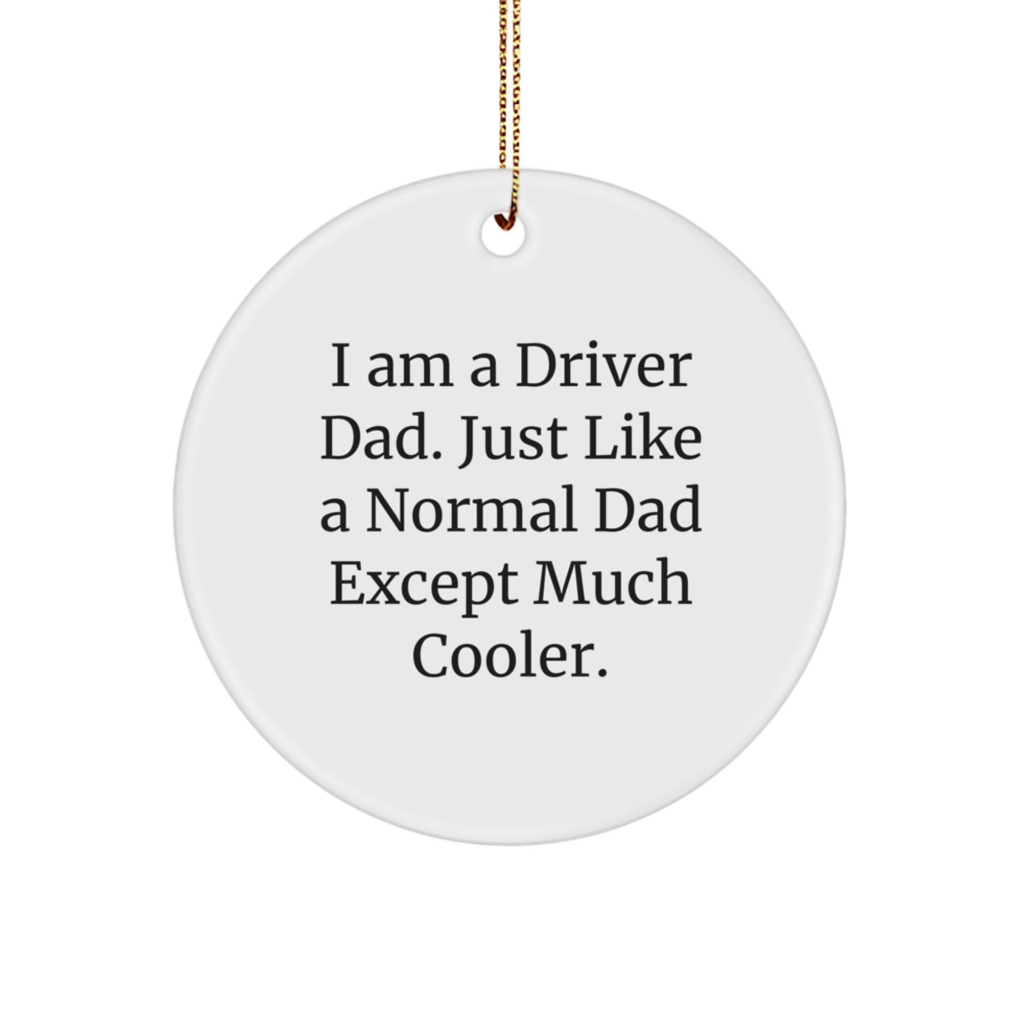 Funny Driver Gifts, Christmas Unique Ornaments for Driver Men, I'm a Driver Dad Circle Ornament, Christmas Memorable Presents for Driver - Image 1