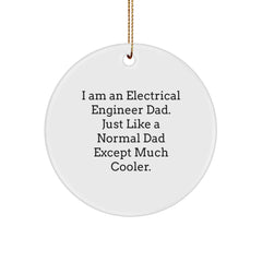 Electrical Engineer Dad Gifts - I Am An Electrical Engineer Dad Gifts for Men - Unique Circle Ornament for Christmas - Image 1