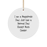 Magistrate Dad Gifts from Men to Magistrates for Christmas - 'I Am A Magistrate Dad' Circle Ornament, Funny Quote, White, 2.75'' Tall, 0.5 oz, Durable MDF, High-Gloss Finish - Image 1
