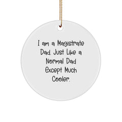 Magistrate Dad Gifts from Men to Magistrates for Christmas - 'I Am A Magistrate Dad' Circle Ornament, Funny Quote, White, 2.75'' Tall, 0.5 oz, Durable MDF, High-Gloss Finish - Image 1