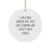 Funny Mail Carrier Dad Gifts for Christmas - Circle Ornament with I Am A Mail Carrier Dad Quote, Gifts from Dad to Mail Carrier - Image 1