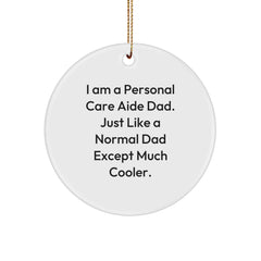 Funny Personal Care Aide Christmas Circle Ornament Gifts for Family from Dad, Personal Care Aide Gifts, Circle Ornament, I Am A Personal Care Aide Dad - Image 1