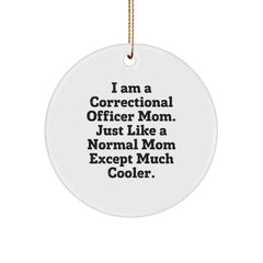 Correctional Officer Mom Unique Christmas Unique Gifts from Family for Correctional Officer, 'I Am A Correctional Officer Mom' Circle Ornament - Image 1