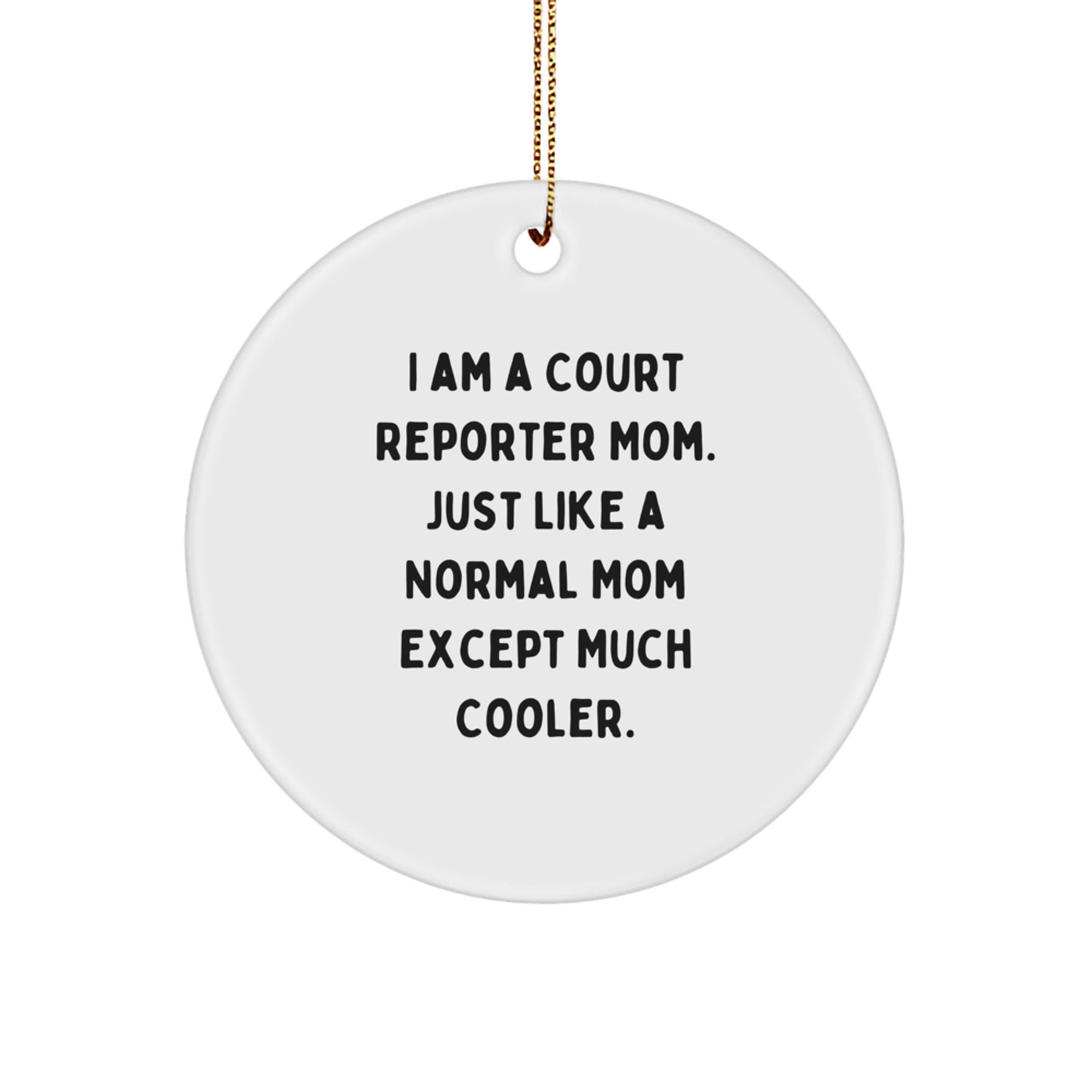Court Reporter Mom's Unique Gifts for Friends - 'I Am A Court Reporter Mom' Circle Ornament, White, Christmas - Image 1
