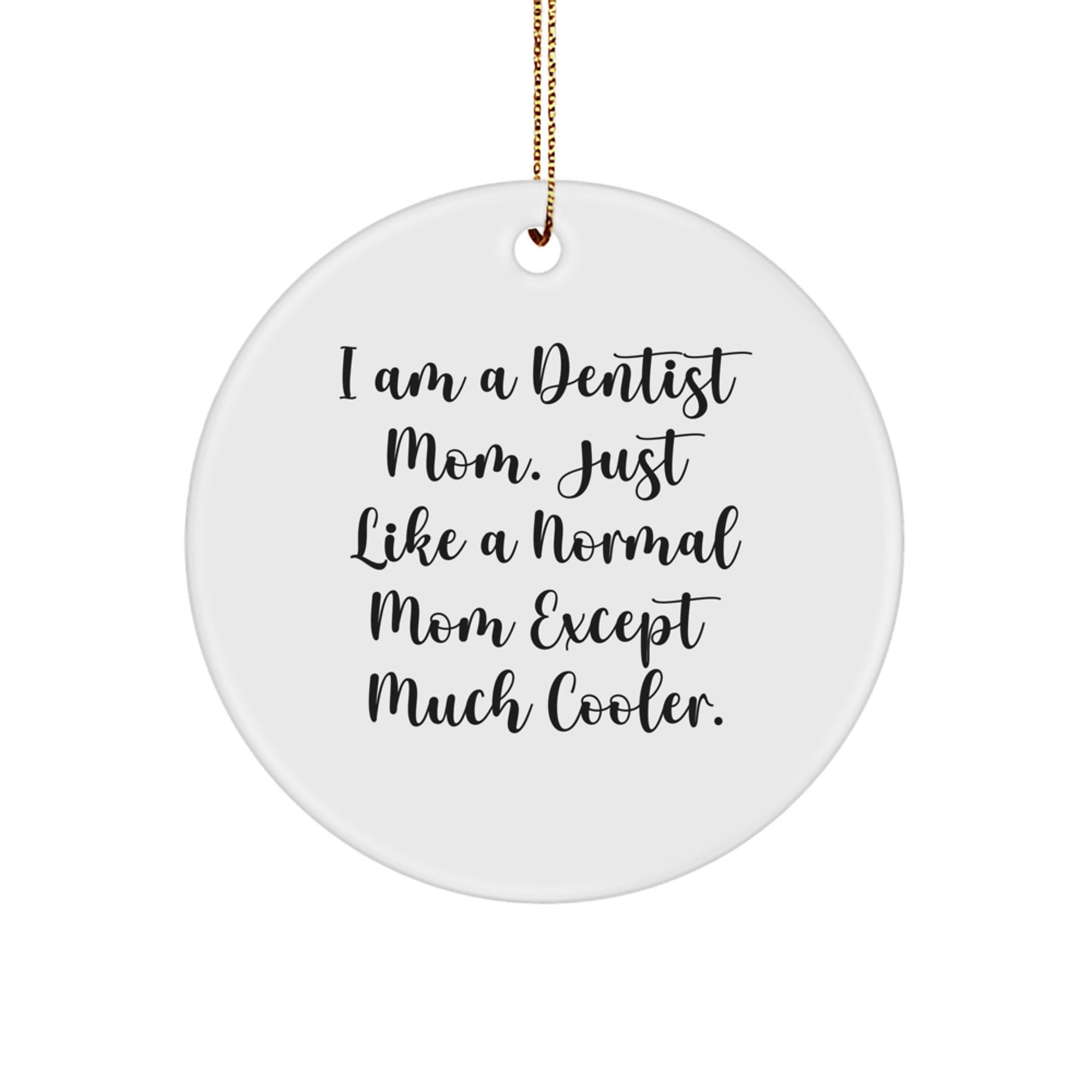 Dentist Mom Gifts from Friends - I Am A Dentist Mom Circle Ornament, Funny Christmas Decorations for Dentist Family - Image 1