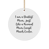 Dentist Mom Gifts from Friends - I Am A Dentist Mom Circle Ornament, Funny Christmas Decorations for Dentist Family - Image 1
