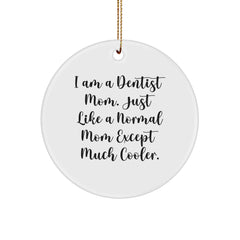 Dentist Mom Gifts from Friends - I Am A Dentist Mom Circle Ornament, Funny Christmas Decorations for Dentist Family - Image 1