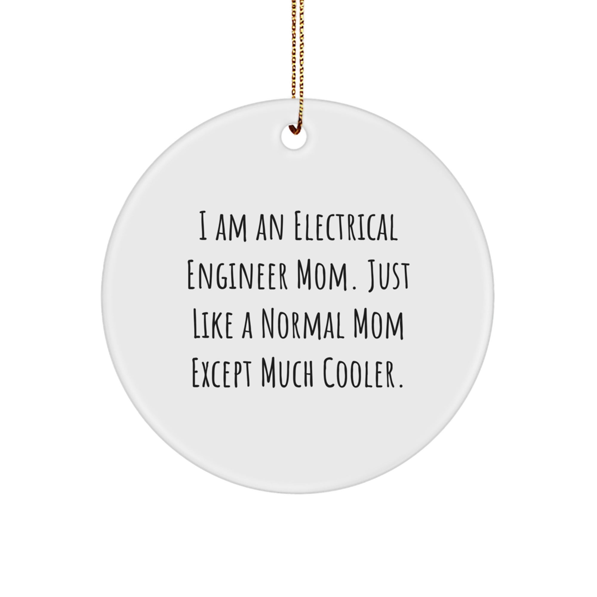 Electrical Engineer Gifts from Mom, Fun Circle Ornaments for Electrical Engineer Friends, I Am An Electrical Engineer Mom, Unique Christmas Unique Gifts for Electrical Engineers - Image 1