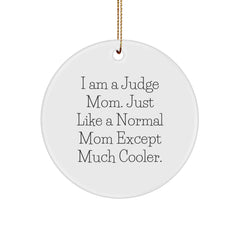 Judge Mom Circle Ornament, Funny Quote, Gifts from Friends, for Judge, Christmas Unique Gifts - Image 1