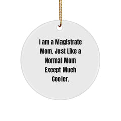 Funny Magistrate Mom Gifts from Family - Unique Circle Ornament for Magistrate Mom's Office, Desk, or Christmas Tree Decorations, I Am A Magistrate Mom Quote - Image 1