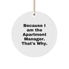 Gifts from Friends for Apartment Manager Because I Am The Apartment Manager. That's Why. Christmas Circle Ornament - Image 1