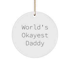 World's Okayest Daddy Circle Ornament Gifts from Family to Daddy for Christmas - Image 1