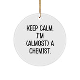 Funny Chemist Gifts from Men - Keep Calm, I'm almost a Chemist, Circle Ornament for Women, Friends, Family, and Coworkers, Christmas Unique Presents - Image 1