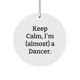 Funny Dancer Gifts from Friends for Christmas, Keep Calm I'm (almost) A Dancer. Circle Ornament, Gifts from Friends to Dancer - Image 1