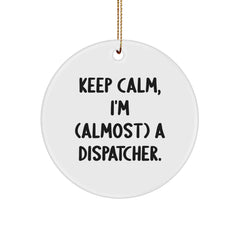 Fun Dispatcher Gifts for Friends - Keep Calm, I'm (almost) A Dispatcher. Christmas Circle Ornament Gifts from Family - Image 1
