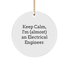 Funny Electrical Engineer Gifts from Friends, Circle Ornament for Christmas, 'Keep Calm, I'm (almost) An Electrical Engineer.' - Image 1