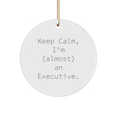Funny Executive Gifts from Friends for Christmas - Keep Calm I'm (almost) An Executive Circle Ornament - Image 1