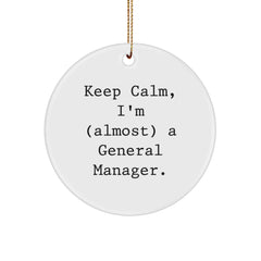 Funny General Manager Gifts for Christmas - 'Keep Calm, I'm (almost) A General Manager.' Circle Ornament, Gifts from Men for General Manager - Image 1