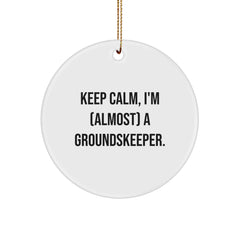 Funny groundskeeper Gifts for Men from Friends, Unique Circle Ornament Keep Calm Keep Calm I'm almost a groundskeeper Christmas Memorable Present - Image 1