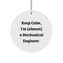 Funny Mechanical Engineer Gifts from Friends - 'Keep Calm, I'm (almost) A Mechanical Engineer.' Circle Ornament for Christmas - Image 1